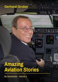 Amazing Aviation Stories, Volume 1 - Gerhard Gruber - ebook