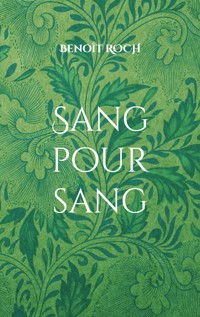 Sang pour sang - Benoît Roch - ebook