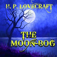 The Moon-Bog - H.P. Lovecraft - audiobook