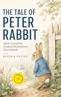 THE TALE OF PETER RABBIT (With Complete Original Illustrations) (Annotated) - Beatrix Potter - ebook