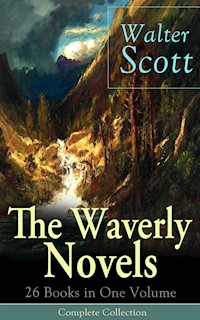 The Waverly Novels: 26 Books in One Volume - Complete Collection - Walter Scott - ebook