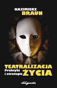 Teatralizacja życia - Kazimierz Braun - książka