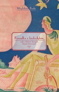 Koszulka z krokodylem, czyli o historii dawnych strojów tenisowych - Bialic Magdalena - książka