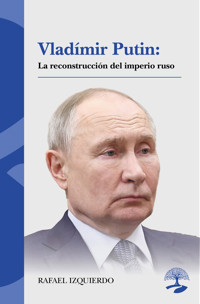 Vladímir Putin: La reconstrucción del imperio ruso - Rafael - ebook