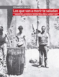 Los que van a morir te saludan - Eduardo Devés - ebook