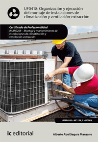 Organización y ejecución del montaje de instalaciones de climatización y ventilación-extracción. IMAR0208 - Alberto Abel Segura Manzano - ebook