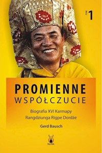 Promienne współczucie Biografia XVI Karmapy Tom 1 - Bausch Gerd - książka
