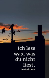 Ich lese was, was du nicht liest. - Benjamin Kelm - ebook