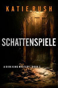 Schattenspiele (Ein Dirk King FBI-Thriller – Band 2) - Katie Rush - ebook