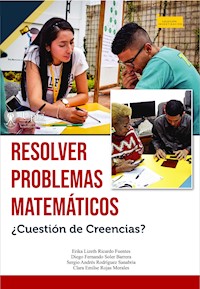 Resolver problemas matemáticos ¿Cuestión de Creencias? - Erika Lizeth Ricardo Fuentes - ebook