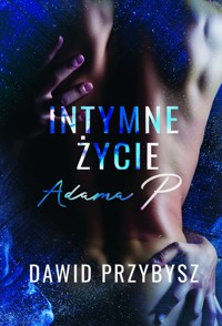Intymne życie Adama P. - Dawid Przybysz - ebook + audiobook
