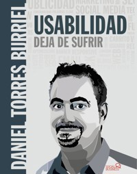 Usabilidad. Deja de sufrir - Daniel Torres Burriel - ebook