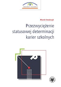 Przezwyciężenie statusowej determinacji karier szkolnych - Smulczyk Marek - książka