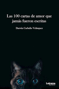 Las 100 cartas de amor que jamás fueron escritas - Darwin Carballo Velásquez - ebook