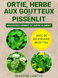 Ortie, Herbe aux goutteux et Pissenlit - Martin Luntig - ebook
