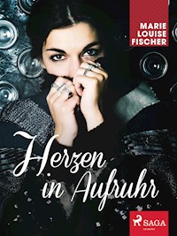 Herzen in Aufruhr - Marie Louise Fischer - ebook