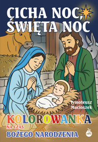 Cicha noc, święta noc. Kolorowanka na czas Bożego Narodzenia - Tymoteusz Macioszek - książka
