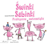 Świnki Sabinki. Praktyczna matematyka - Joanna Krzyżanek - książka