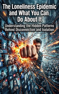 The Loneliness Epidemic and What You Can Do About It - Ethan Caldwell - ebook