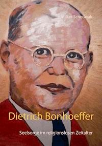 Dietrich Bonhoeffer - Volker Schoßwald - ebook
