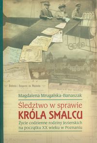 Śledztwo w sprawie króla smalcu - Mrugalska-Banaszak Magdalena - książka