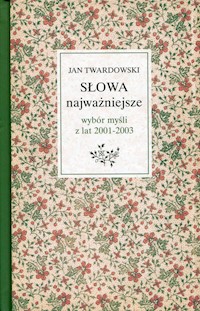 Słowa najważniejsze Wybór myśli z lat 2001-2003 - Twardowski Jan - książka