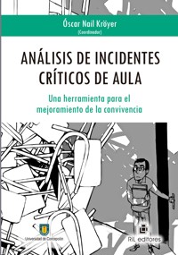 Análisis de incidentes críticos de aula: una herramienta para el mejoramiento de la convivencia - Óscar Nail Kroyer - ebook