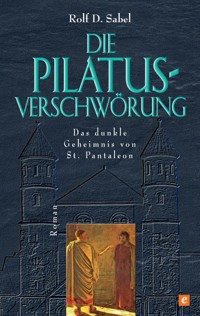 Die Pilatus-Verschwörung - Rolf D. Sabel - ebook