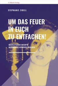 Um das Feuer in euch zu entfachen! - Stephanie Zibell - ebook