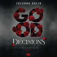 Good Decisions. Dylogia Complicated. Tom 2 - Kulik Zuzanna - ebook + audiobook