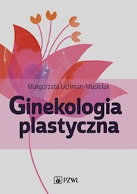 Ginekologia plastyczna - Uchman-Musielak Małgorzata - książka