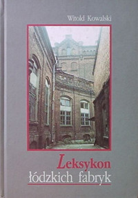 Leksykon łódzkich fabryk - Witold Kowalski - ebook