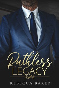 Ruthless Legacy - Bezwzględne Dziedzictwo - Rebecca Baker - ebook