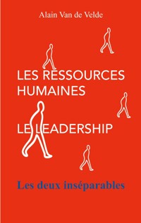 Les ressources humaines - le leadership - les deux inséparables - Alain Van de Velde - ebook