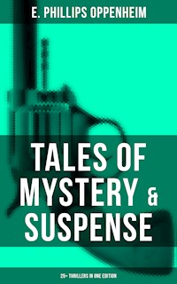Tales of Mystery & Suspense: 25+ Thrillers in One Edition - E. Phillips Oppenheim - ebook