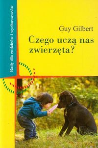 Czego uczą nas zwierzęta - Gilbert Guy - książka
