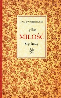 Tylko miłość się liczy - Twardowski Jan - ebook + książka