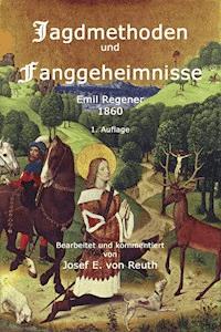 Jagdmethoden und Fanggeheimnisse - Josef E. von Reuth - ebook