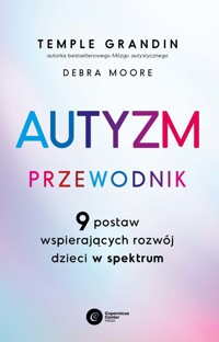 Autyzm. Przewodnik. 9 postaw wspierających rozwój dzieci w spektrum - Temple Grandin, Debra Moore - ebook + książka