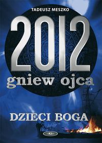2012 Gniew ojca Tom 2 Dzieci Boga - Tadeusz Meszko - książka
