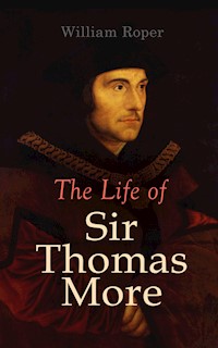 The Life of Sir Thomas More - William Roper - ebook