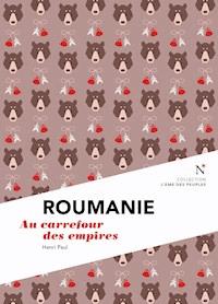 Roumanie : Au carrefour des empires - Henri Paul - ebook
