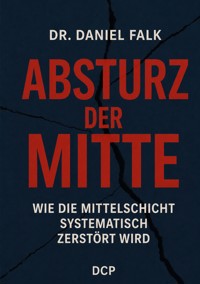 Absturz der Mitte - Daniel Falk - ebook