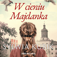 W cieniu Majdanka - Kubik Sylwia - ebook + audiobook + książka