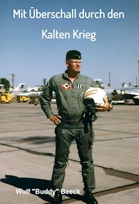 Mit Überschall durch den Kalten Krieg - Wulf "Buddy Beeck - ebook