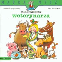 Mądra mysz Mam przyjaciółkę weterynarza - Schurmann Susanne, Butschkow Ralf - książka