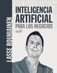 Inteligencia artificial para los negocios. 21 casos prácticos y opiniones de expertos - Lasse Rouhiainen - ebook