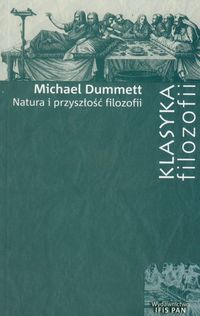Natura i przyszłość filozofii - Dummett Michael - książka