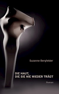 Die Haut, die sie nie wieder trägt - Suzanne Bergfelder - ebook