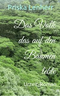 Das Volk das auf den Bäumen lebte - Priska Lenherr - ebook